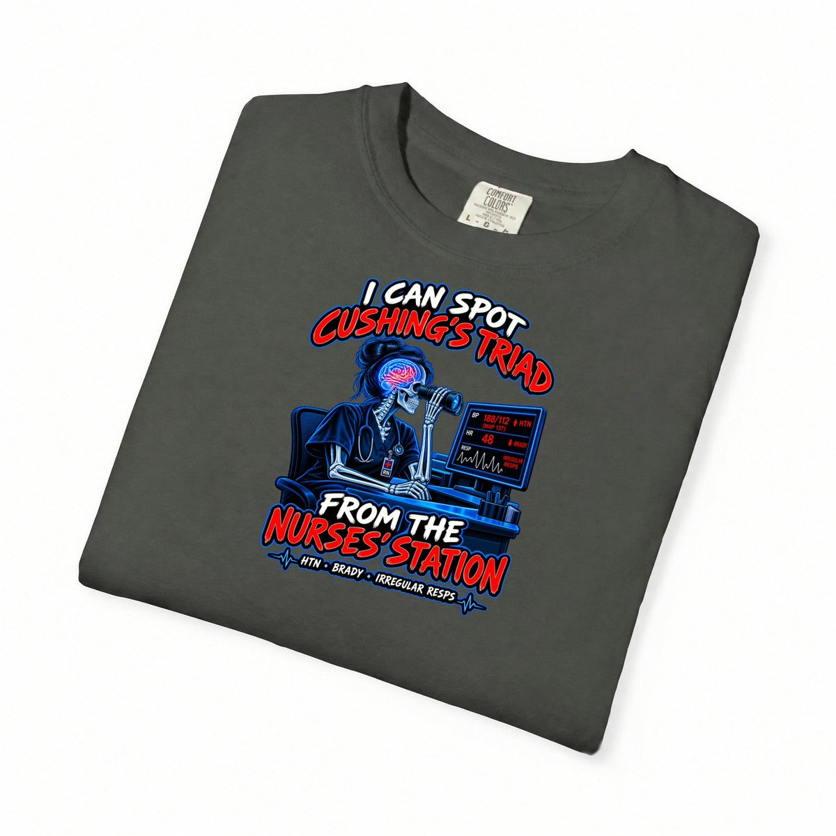I Can Spot Cushing's Triad From the Nurses' Station Neuro Nurse Comfort Colors T-Shirt folded