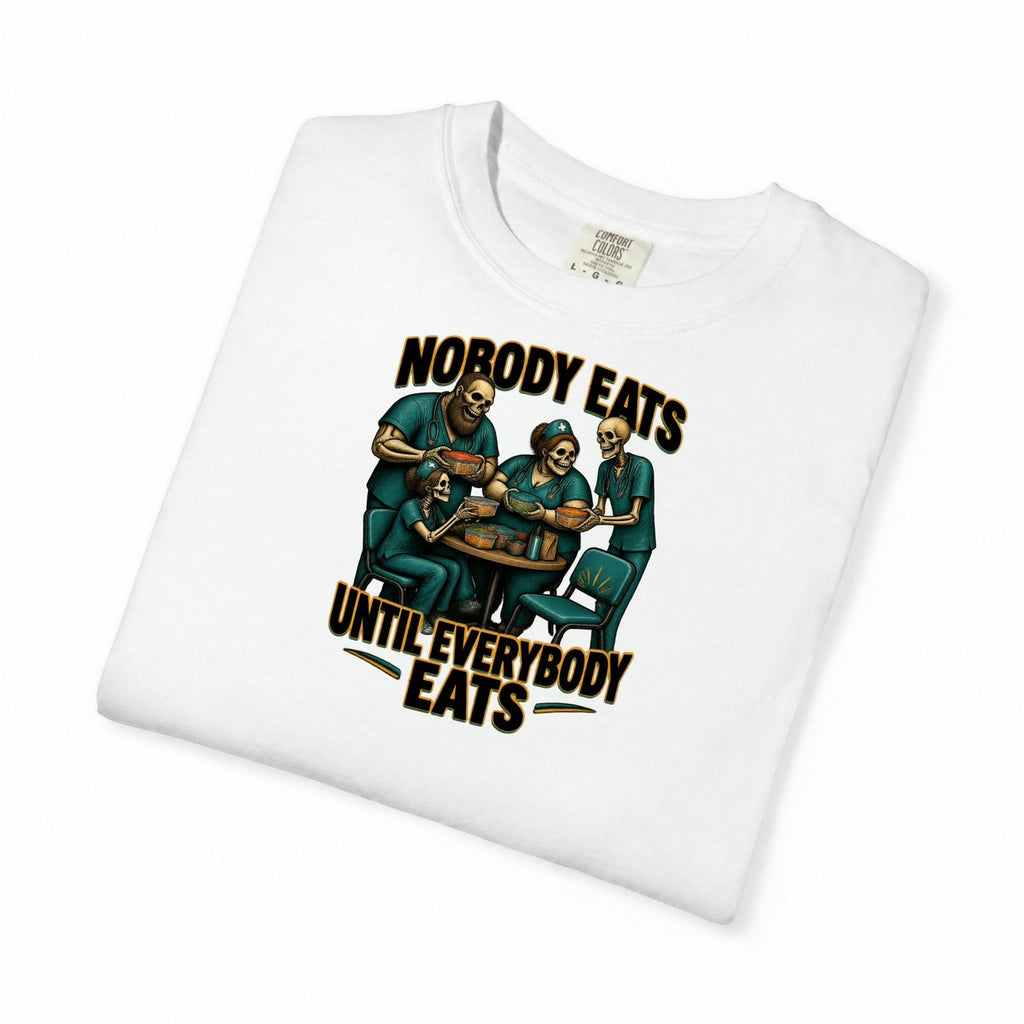 Nobody Eats Until Everybody Eats Skeleton Nurse Comfort Colors T-Shirt folded