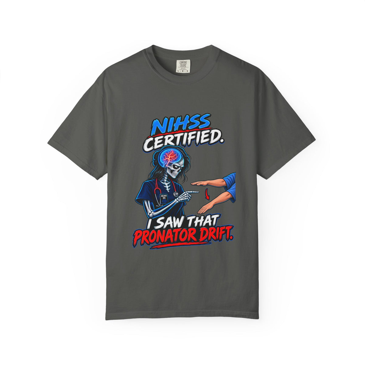 NIHSS Certified I Saw That Pronator Drift Neuro Nurse Comfort Colors T-Shirt