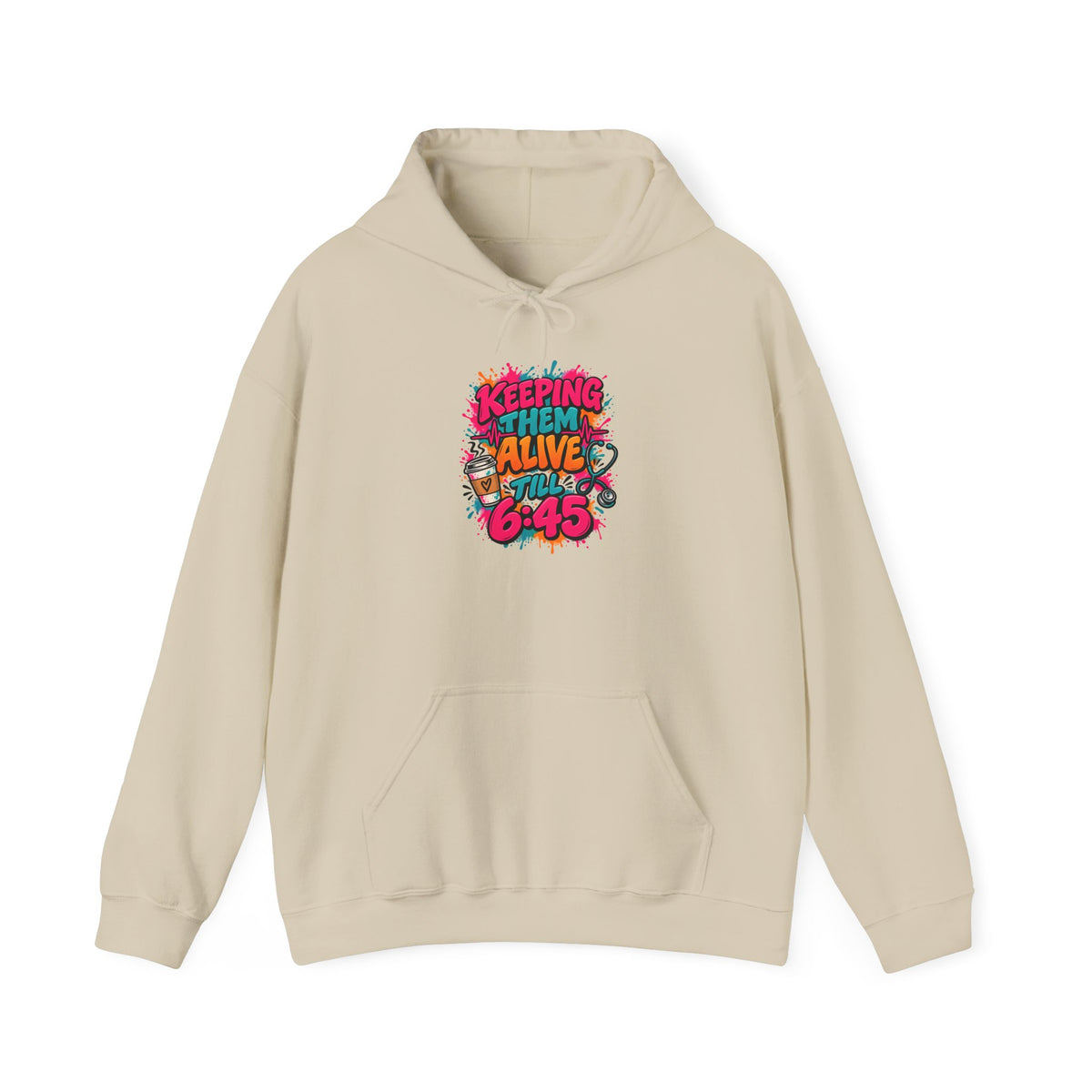 Keeping Them Alive Till 6:45 Funny Nurse Hoodie