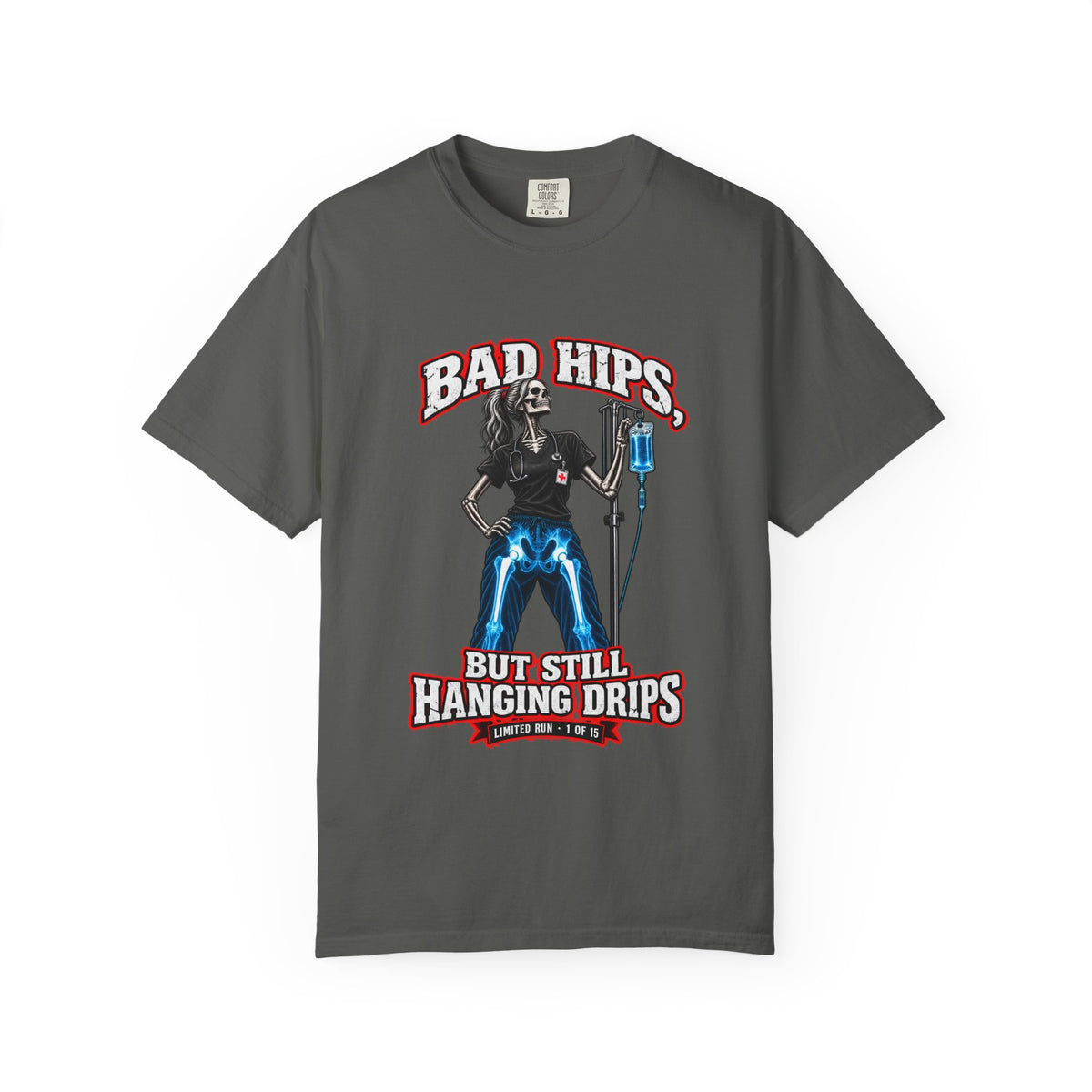Bad Hips But Still Hanging Drips Hip Replacement X-Ray Skeleton Nurse Womens Limited Edition Comfort Colors T-Shirt