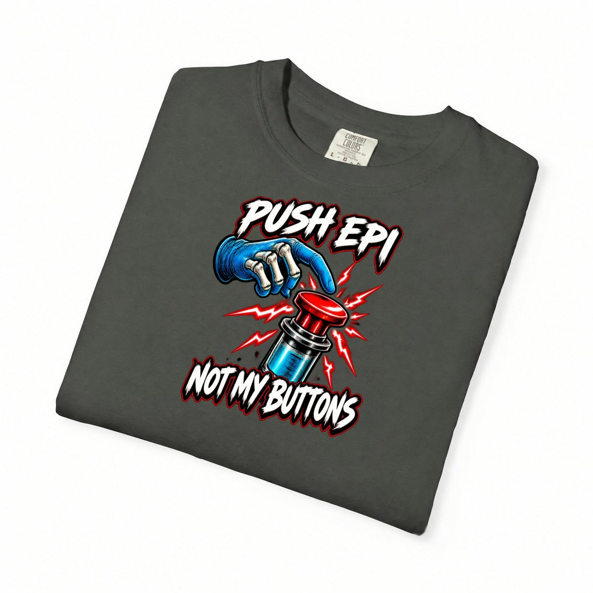 Push Epi Not My Buttons Skeleton ICU Nurse Comfort Colors T-Shirt folded