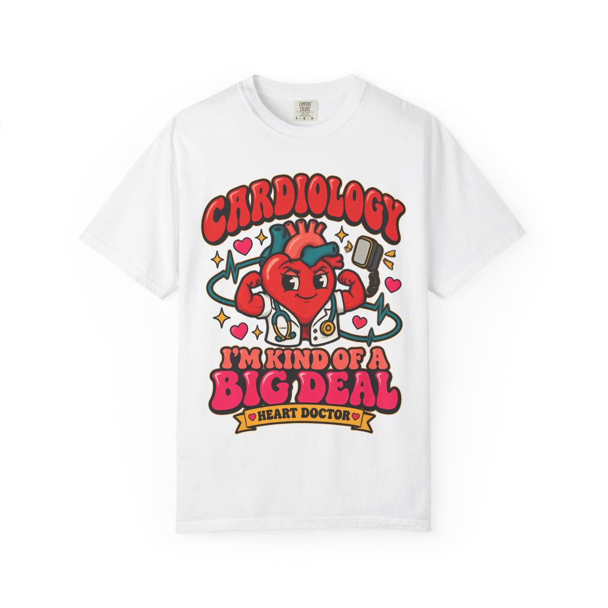Cardiology I'm Kind of a Big Deal Heart Doctor Comfort Colors T-Shirt