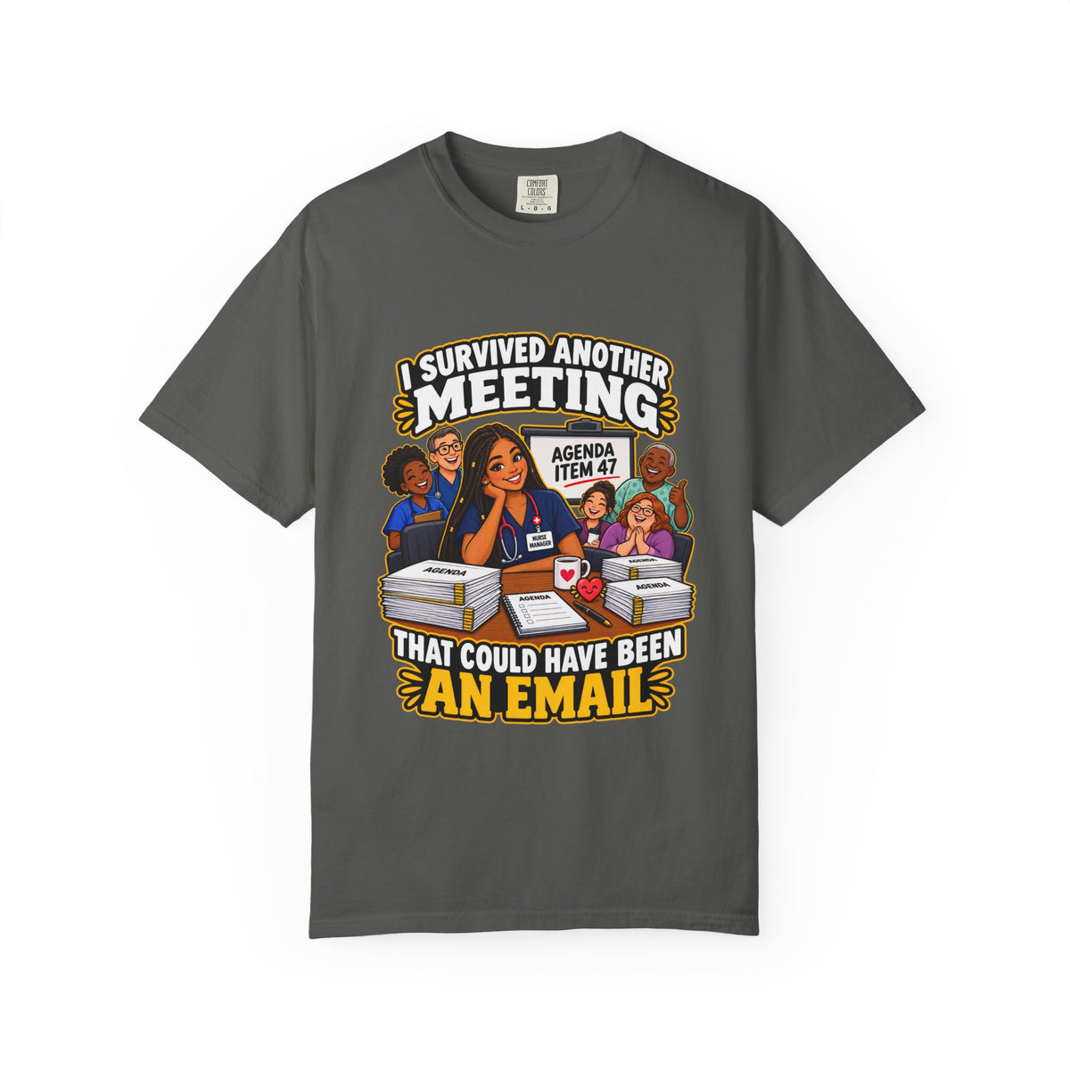 I Survived Another Meeting That Could Have Been an Email Nurse Manager Comfort Colors T-Shirt