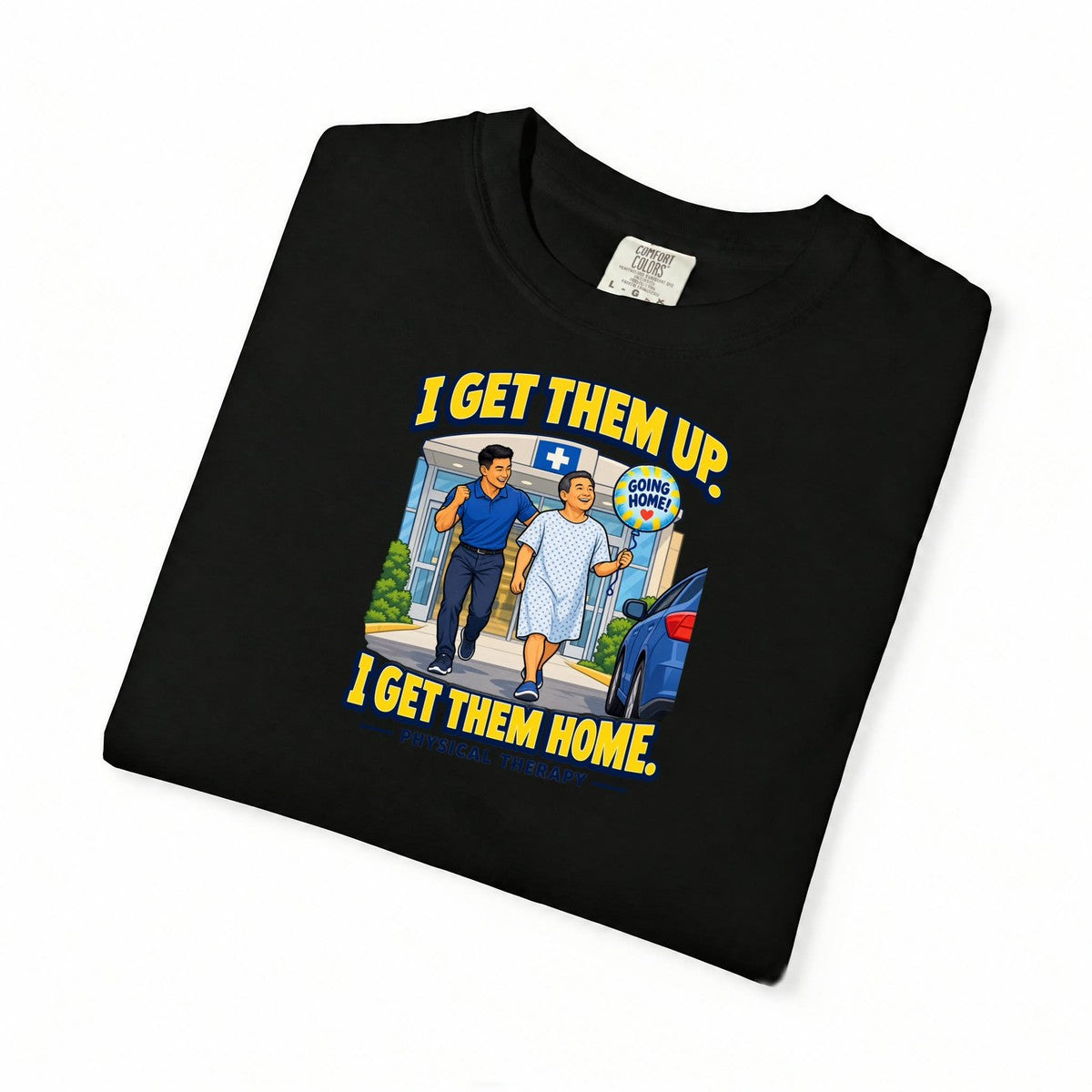 I Get Them Up I Get Them Home Male Physical Therapist Comfort Colors T-Shirt