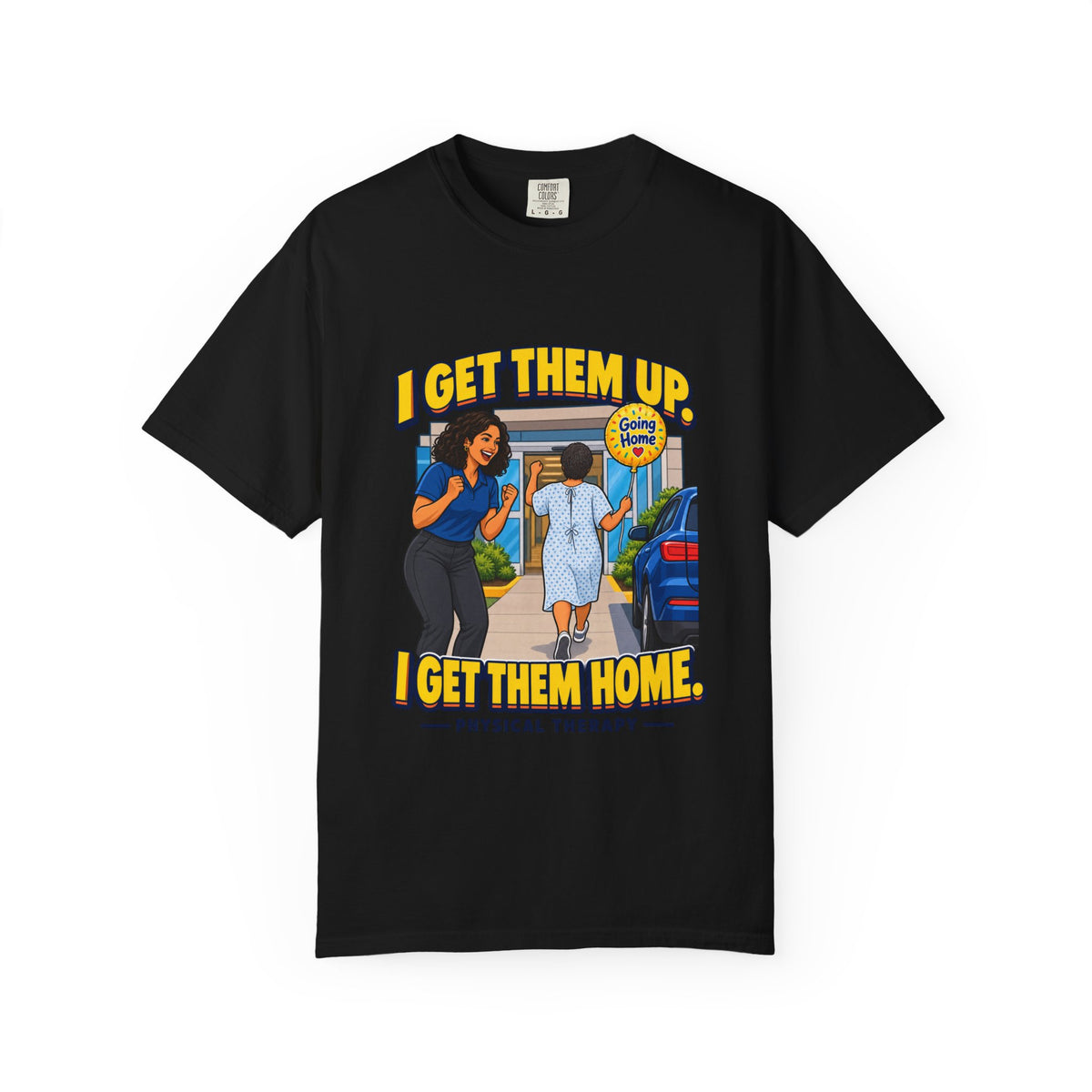 I Get Them Up I Get Them Home Women's Physical Therapist Comfort Colors T-Shirt