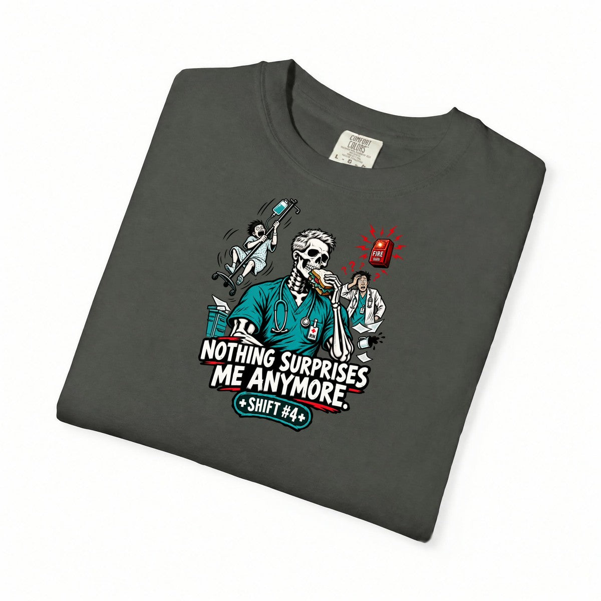 Nothing Surprises Me Anymore Shift 4 Skeleton Male Nurse Comfort Colors T-Shirt folded