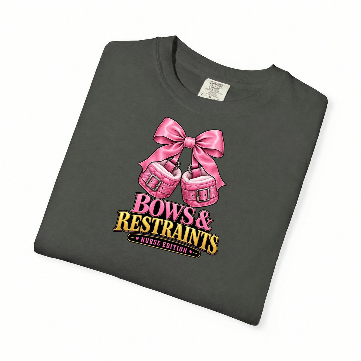 Bows and Restraints Nurse Edition Comfort Colors T-Shirt folded