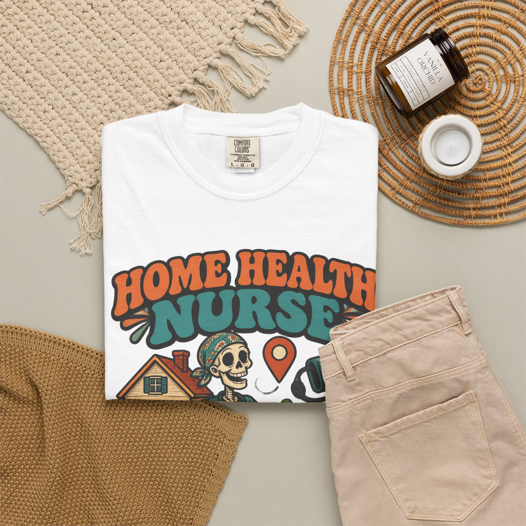 Home Health Nurse Have Bag Will Travel Skinny Skeleton Comfort Colors T-Shirt