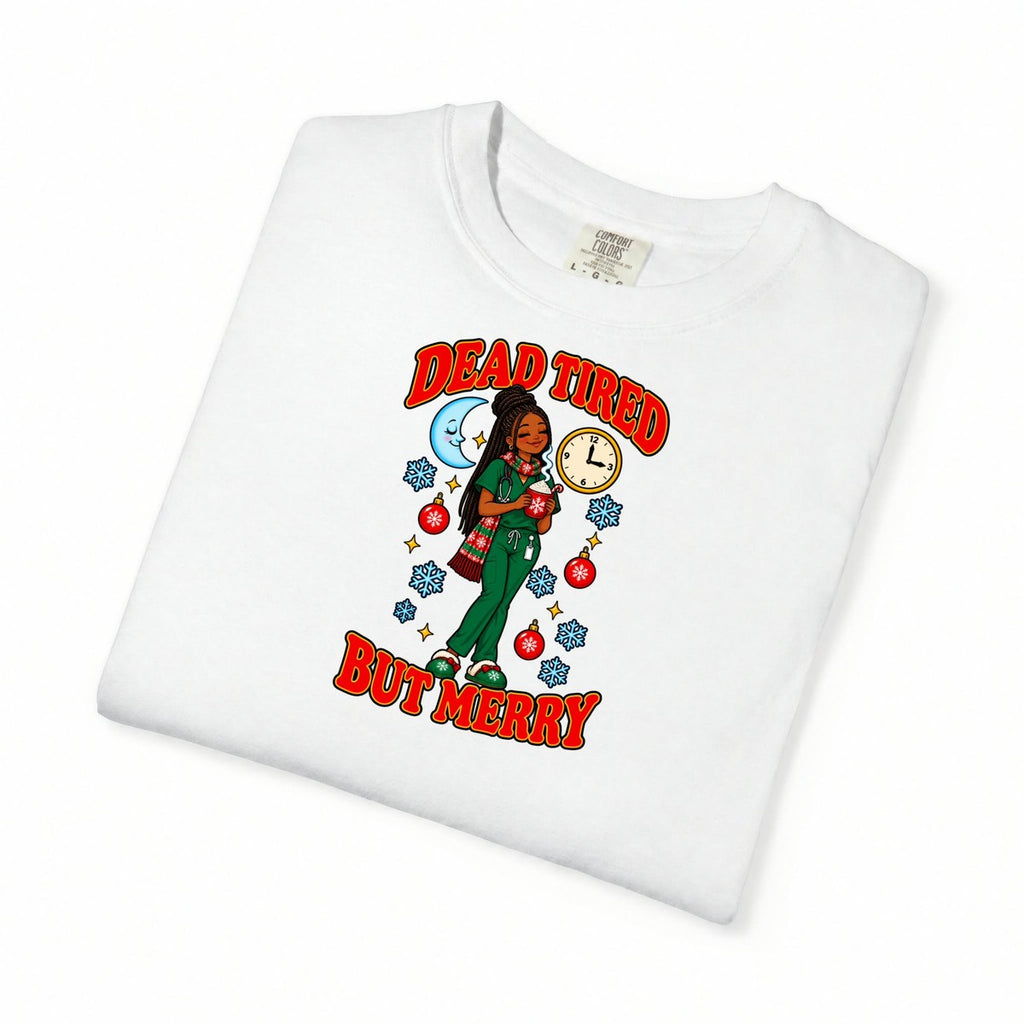 Dead Tired But Merry Night Shift Christmas Women's Comfort Colors T-Shirt