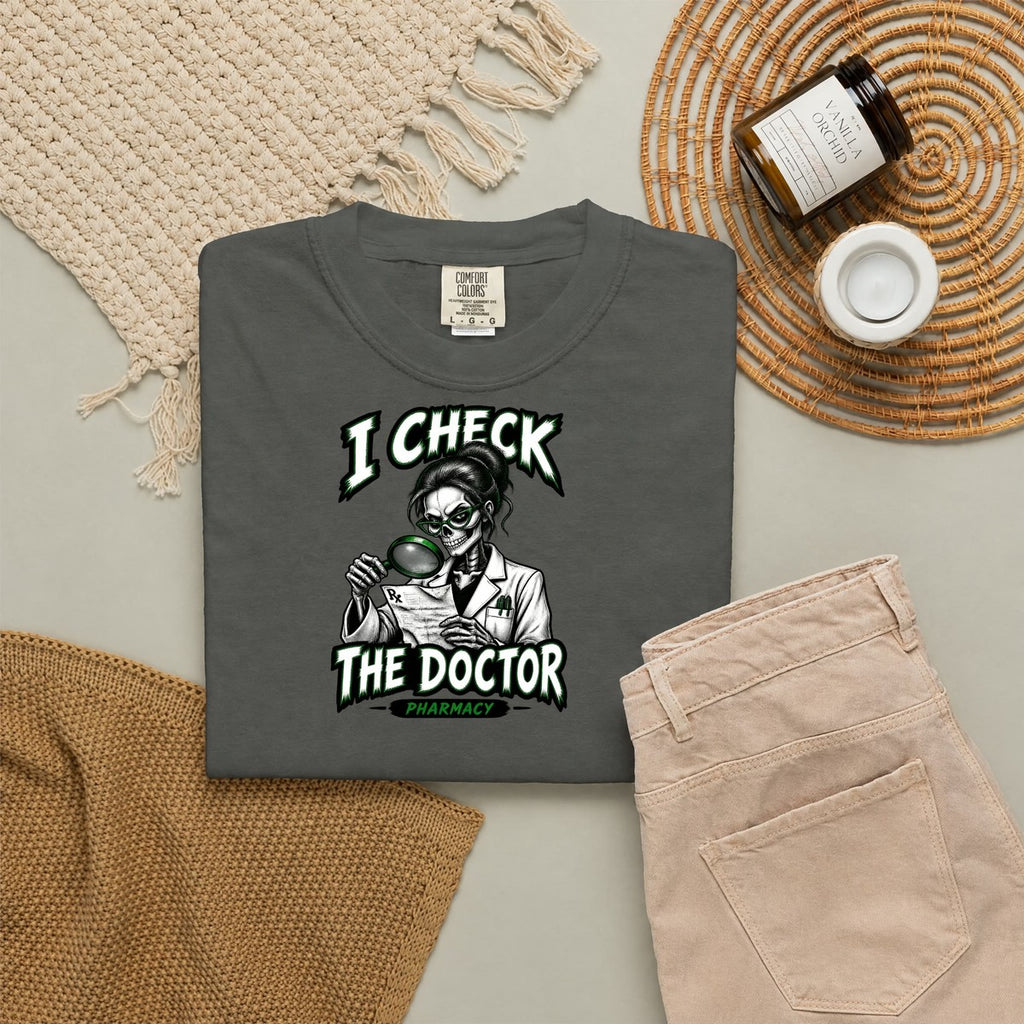 I Check the Doctor Pharmacy Skeleton Pharmacy Comfort Colors T-Shirt folded