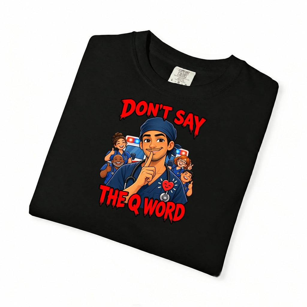 Don't Say the Q Word ER Nurse Tee