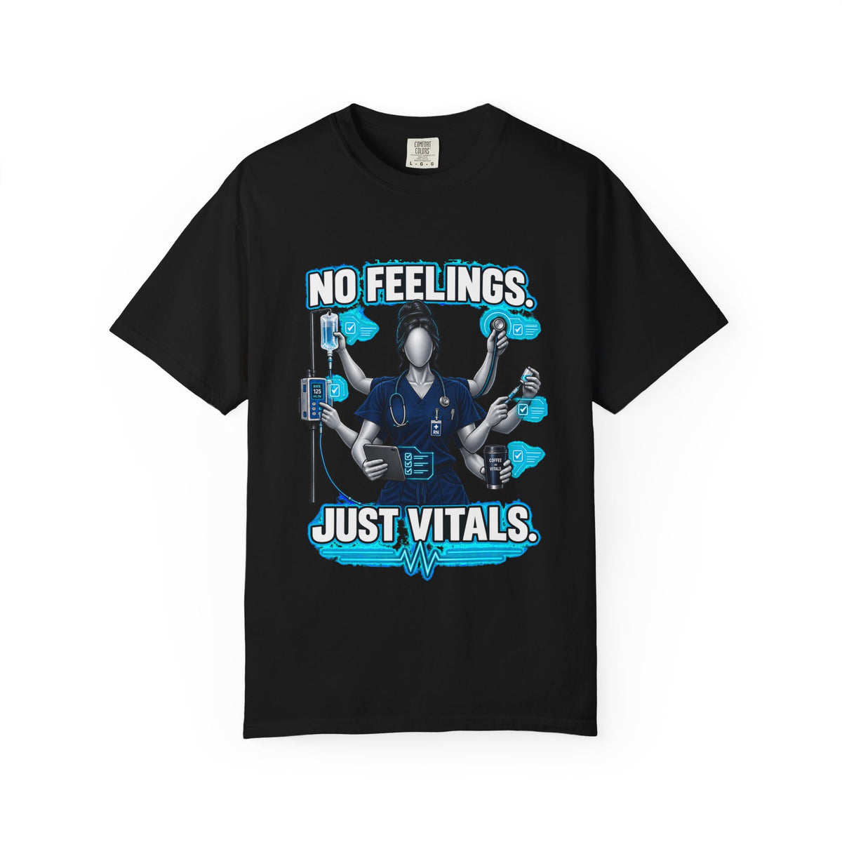 No Feelings Just Vitals Multitasking Nurse Comfort Colors T-Shirt