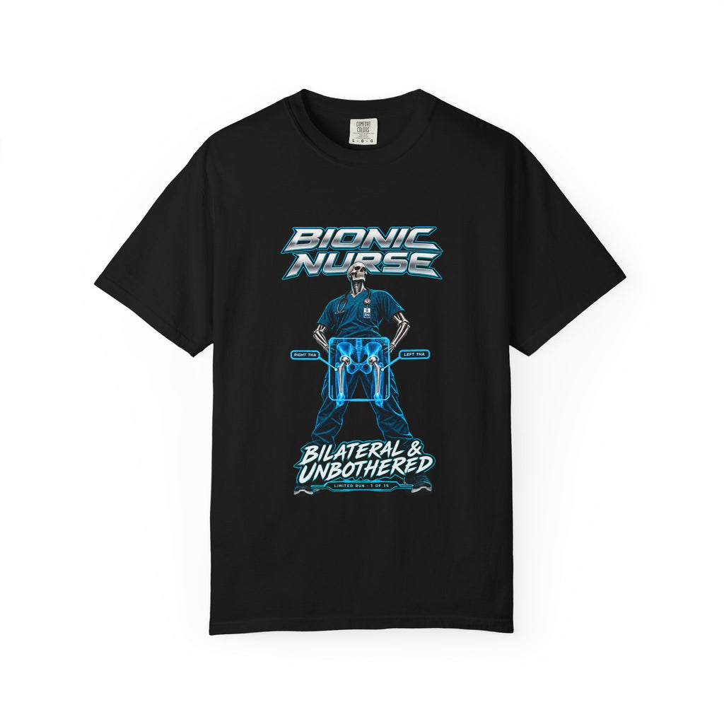 Bionic Nurse Bilateral and Unbothered Hip Replacement X-Ray Limited Edition Comfort Colors T-Shirt
