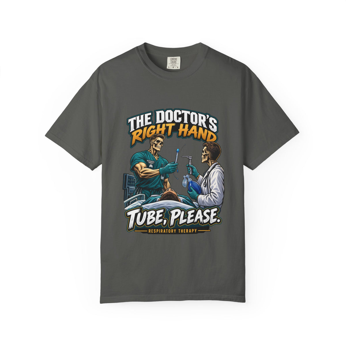 The Doctor's Right Hand Tube Please Male Skeleton Respiratory Therapist Comfort Colors T-Shirt