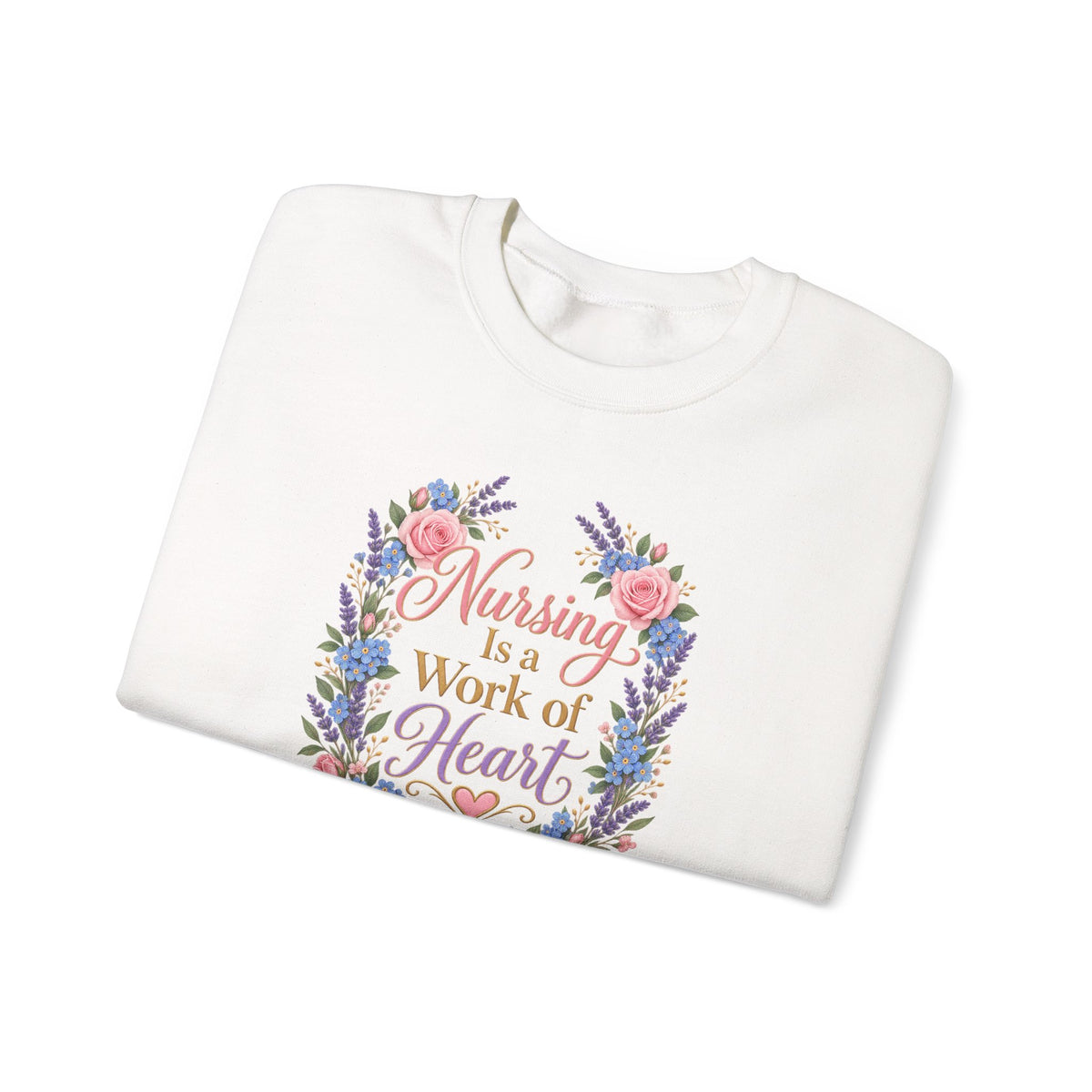 Nursing Is a Work of Heart Crewneck Sweatshirt