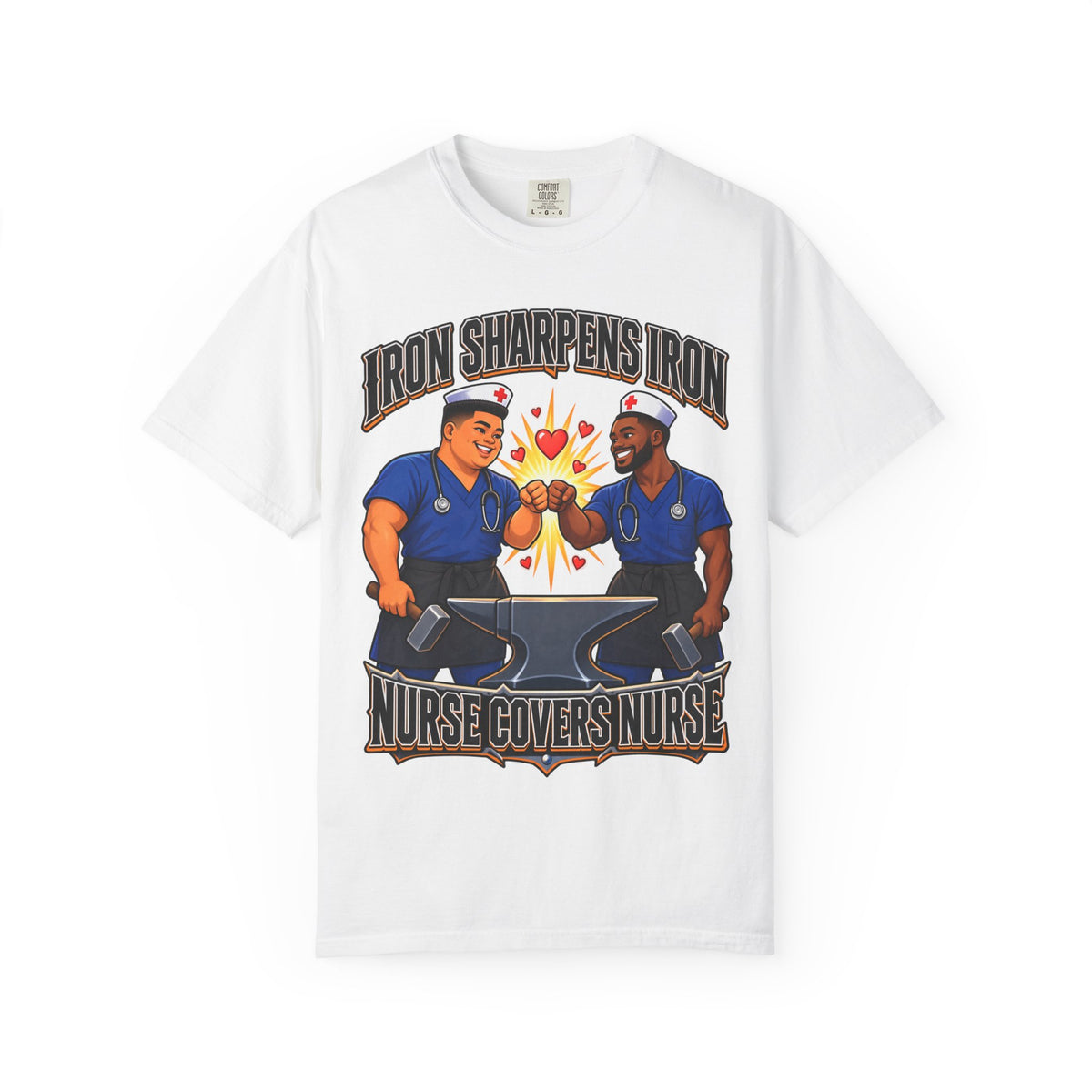Iron Sharpens Iron Nurse Covers Nurse Male Nurse Tee