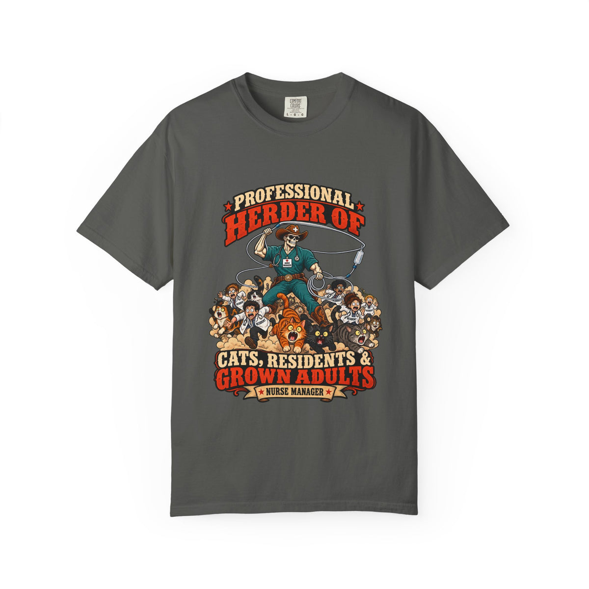 Professional Herder of Cats Residents and Grown Adults Male Nurse Manager Comfort Colors T-Shirt
