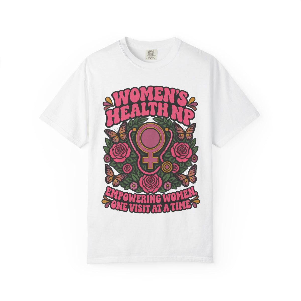 Women's Health NP Empowering Women One Visit at a Time Comfort Colors T-Shirt