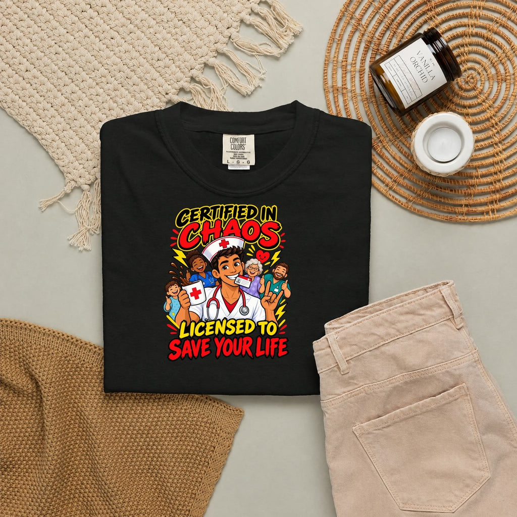 Certified in Chaos Licensed to Save Your Life Funny Nurse Tee
