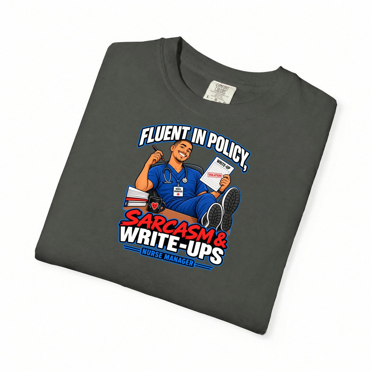 Fluent in Policy Sarcasm and Write-Ups Male Nurse Manager Comfort Colors T-Shirt
