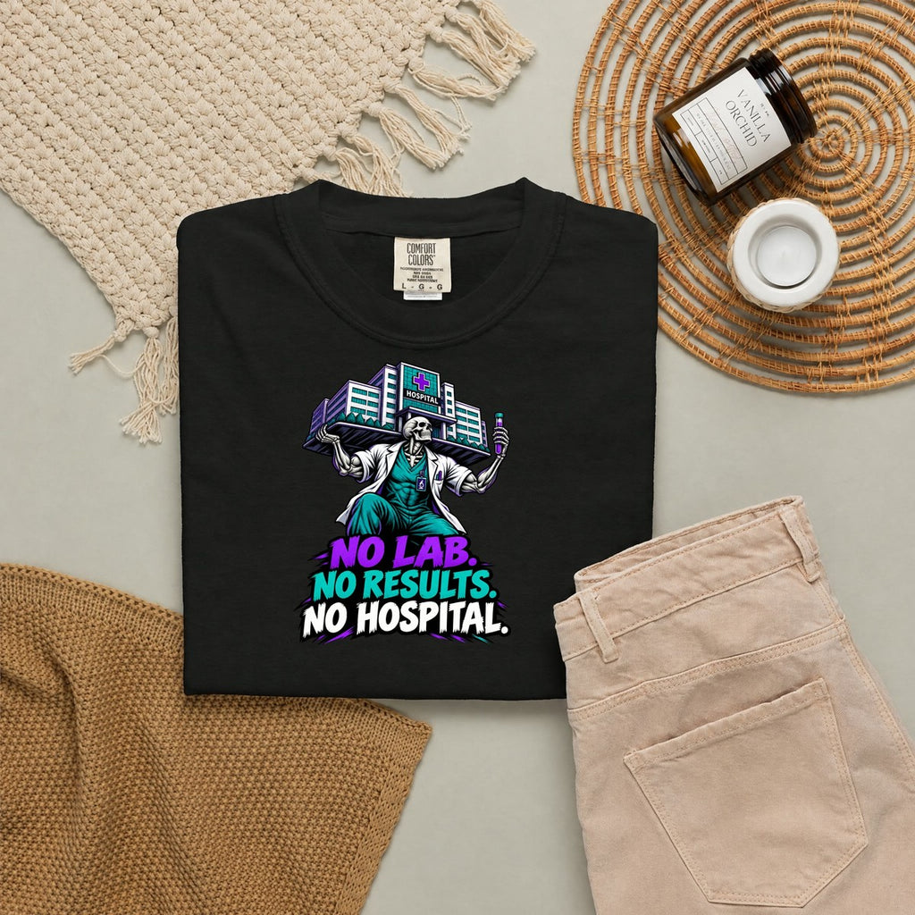 No Lab No Results No Hospital Male Skeleton Lab Tech Comfort Colors T-Shirt folded