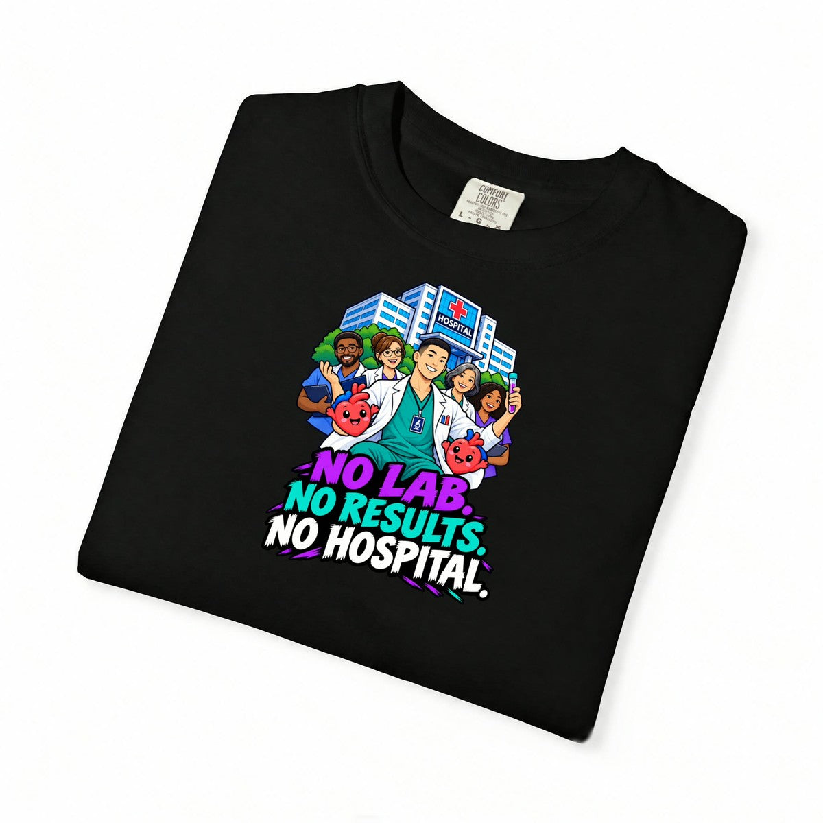 No Lab No Results No Hospital Male Lab Tech Comfort Colors T-Shirt