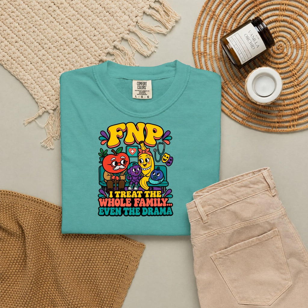 FNP I Treat the Whole Family Even the Drama Funny Family Nurse Practitioner Comfort Colors T-Shirt folded