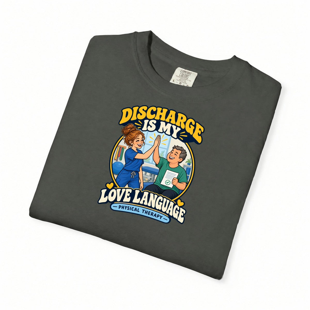 Discharge Is My Love Language Women's Physical Therapist Comfort Colors T-Shirt