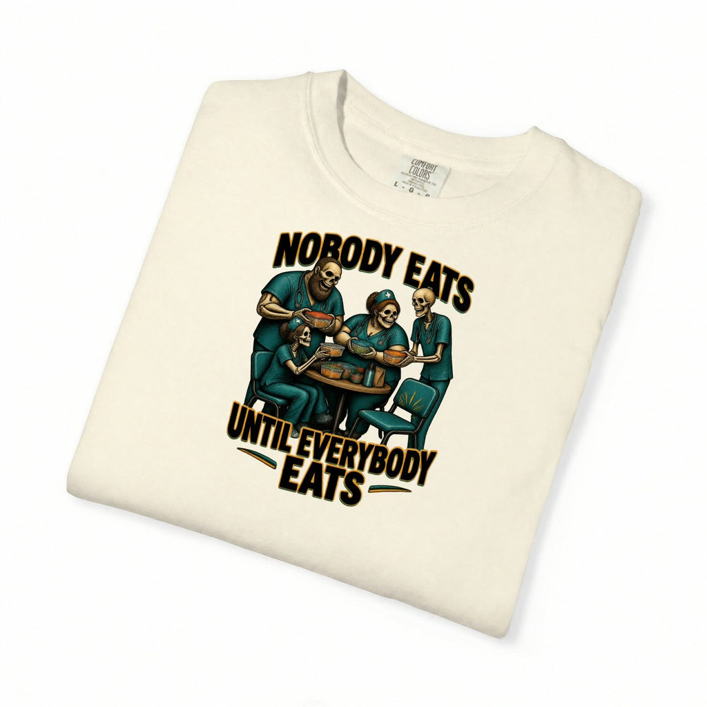 Nobody Eats Until Everybody Eats Skeleton Nurse Comfort Colors T-Shirt folded