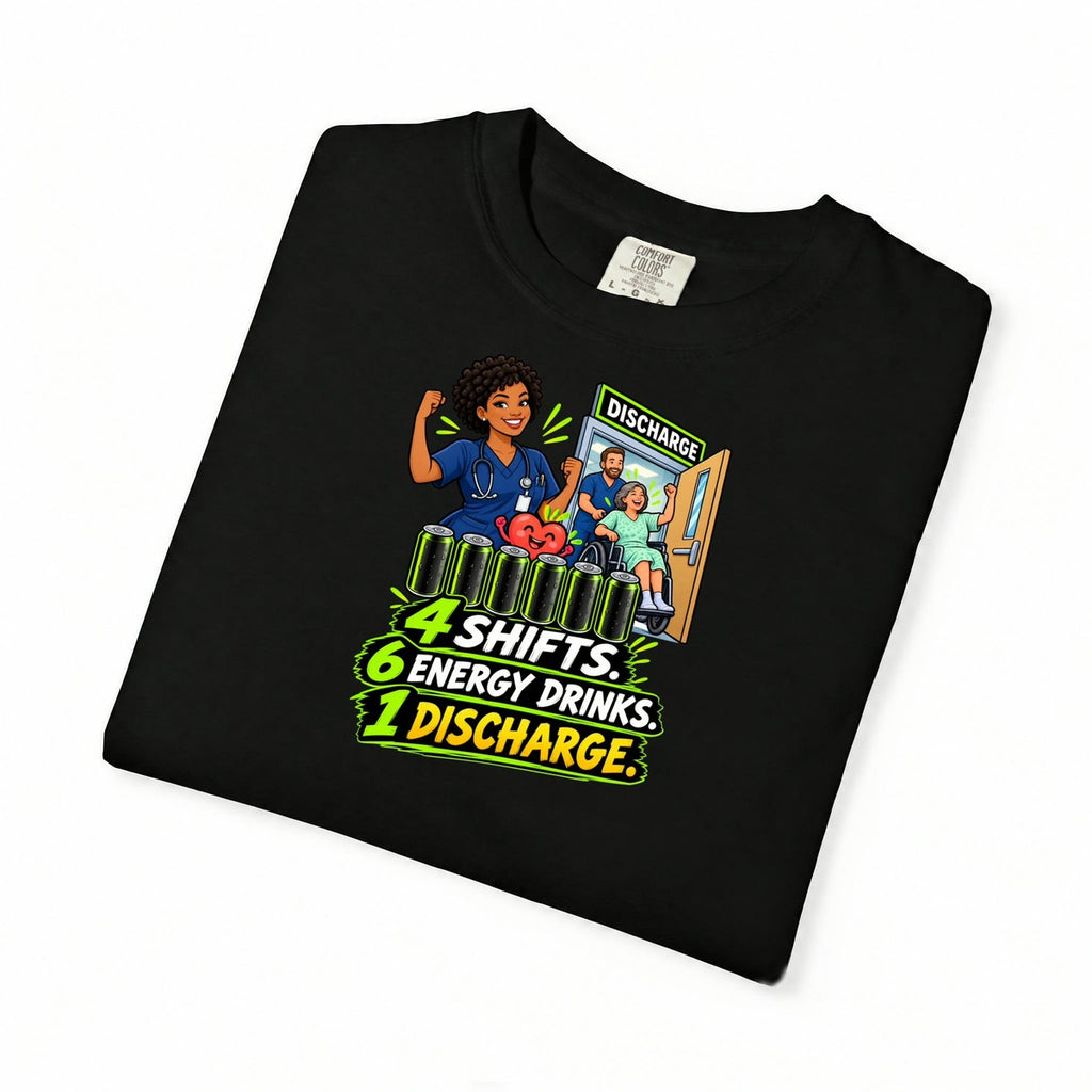 4 Shifts 6 Energy Drinks 1 Discharge Nurse Tee (Short Natural)