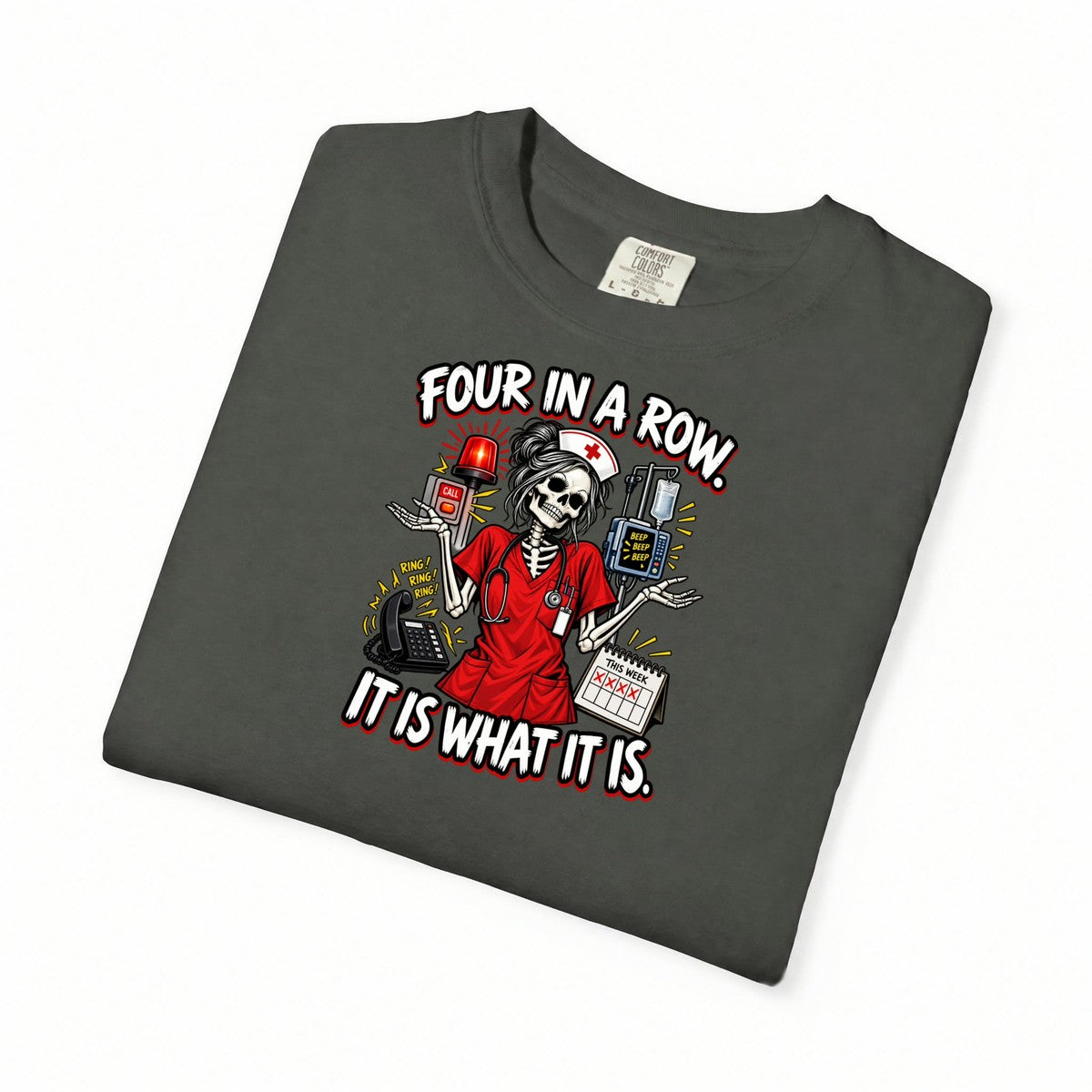 Four in a Row It Is What It Is Skeleton Nurse Comfort Colors T-Shirt folded
