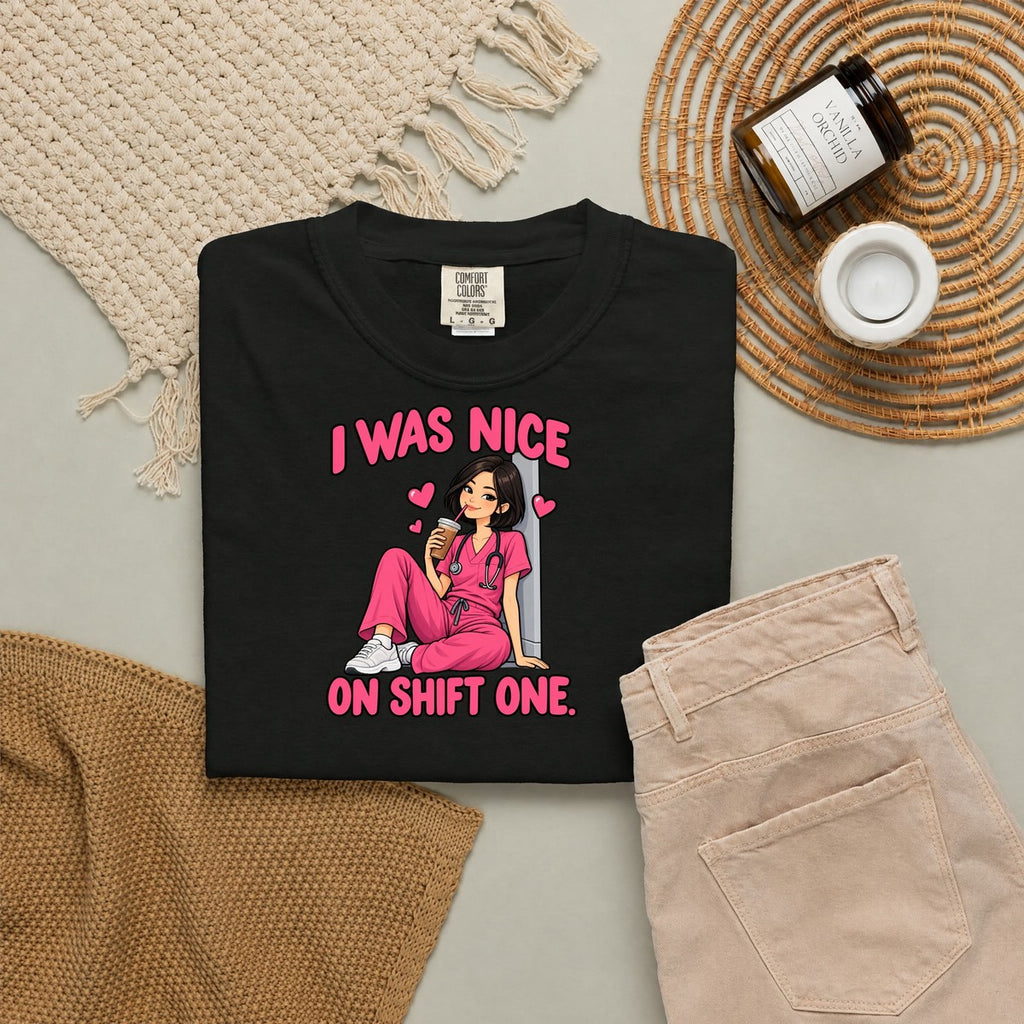 I Was Nice on Shift One Nurse Tee (Sleek Bob)