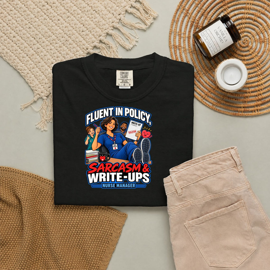 Fluent in Policy Sarcasm and Write-Ups Nurse Manager Comfort Colors T-Shirt