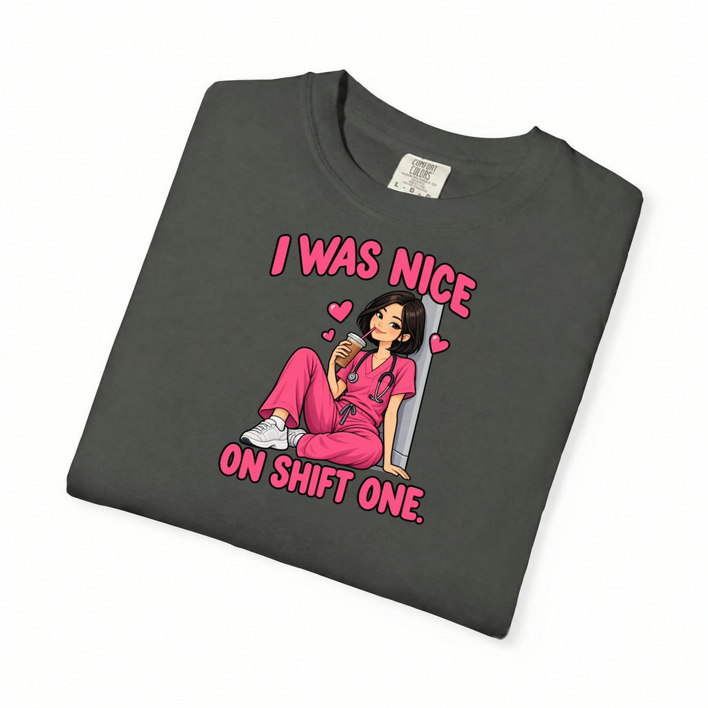 I Was Nice on Shift One Nurse Tee (Sleek Bob)