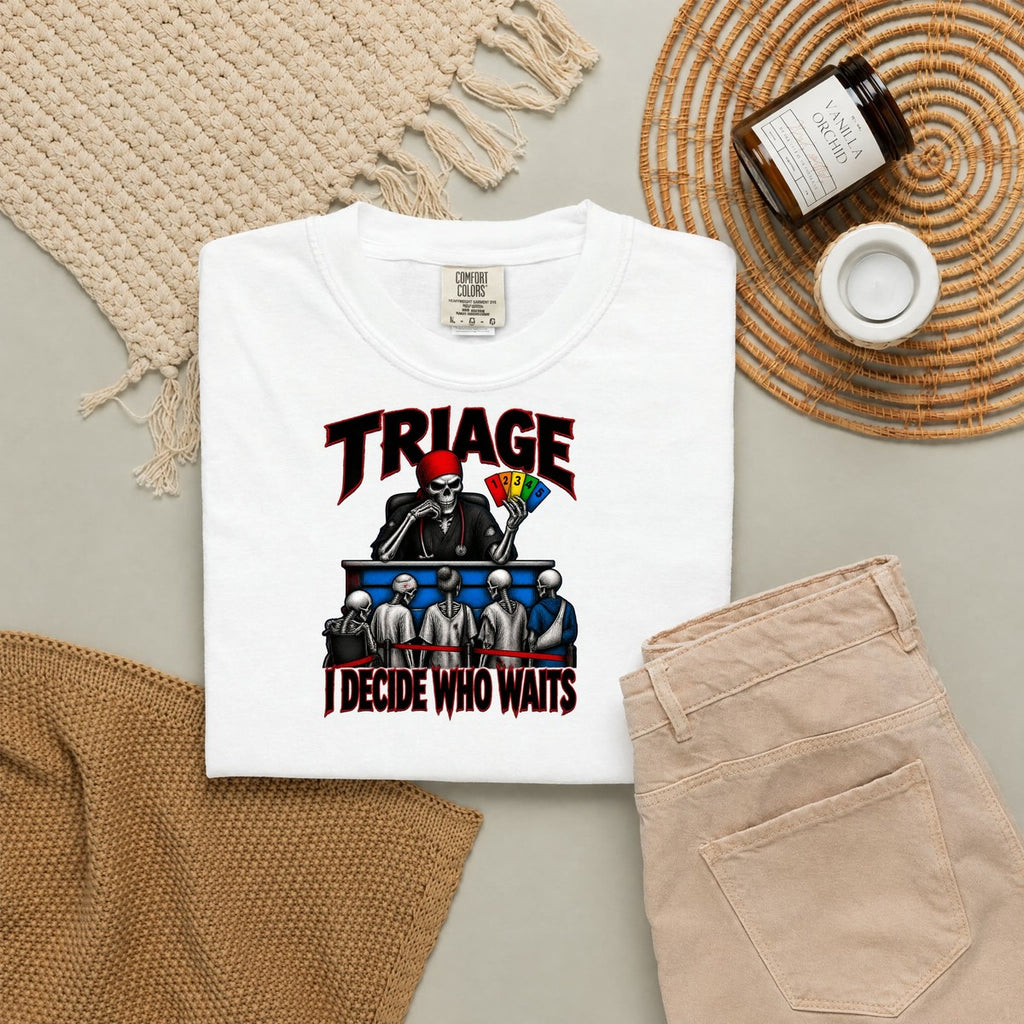 Triage I Decide Who Waits Skeleton ER Nurse Comfort Colors T-Shirt folded