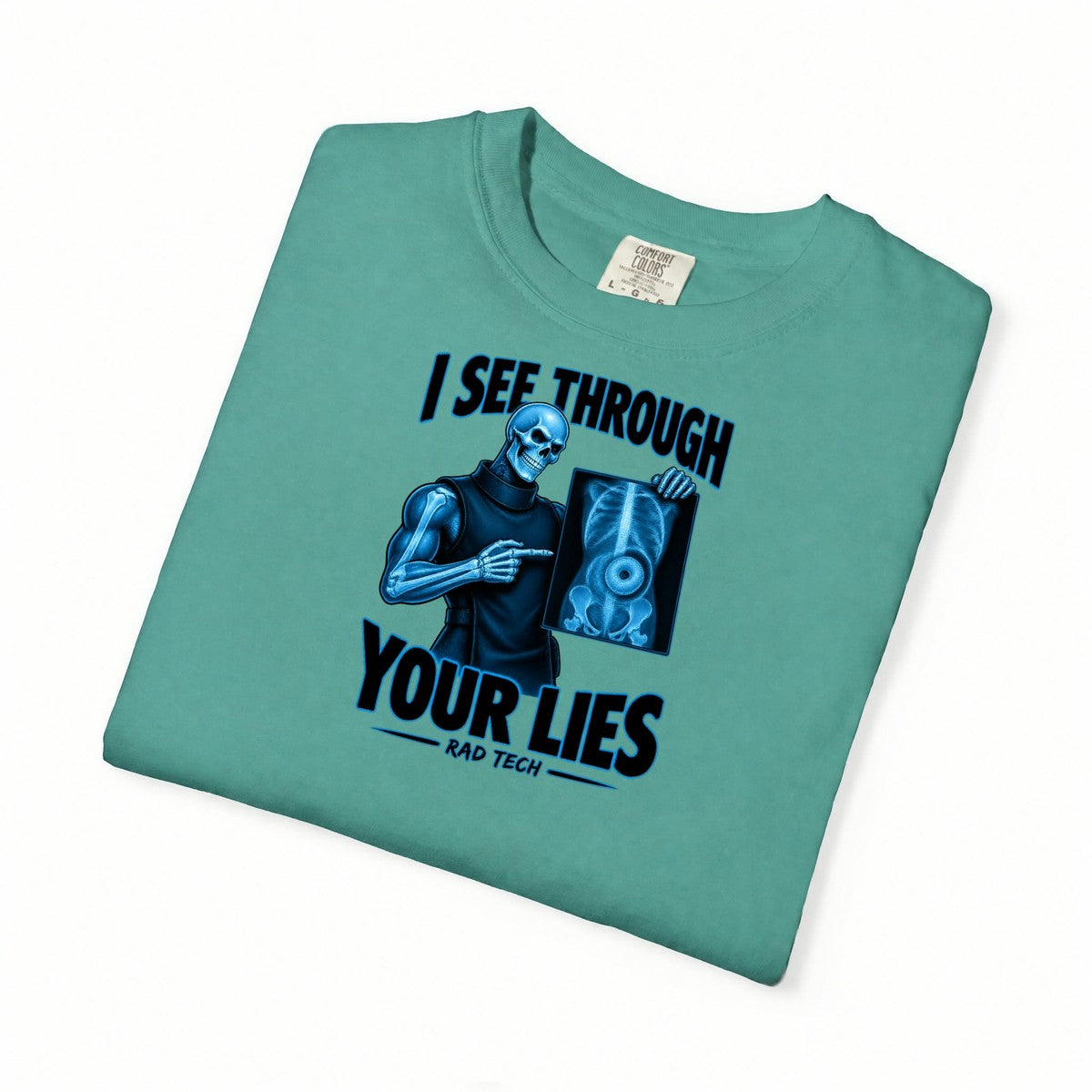 I See Through Your Lies Skeleton Rad Tech Comfort Colors T-Shirt folded