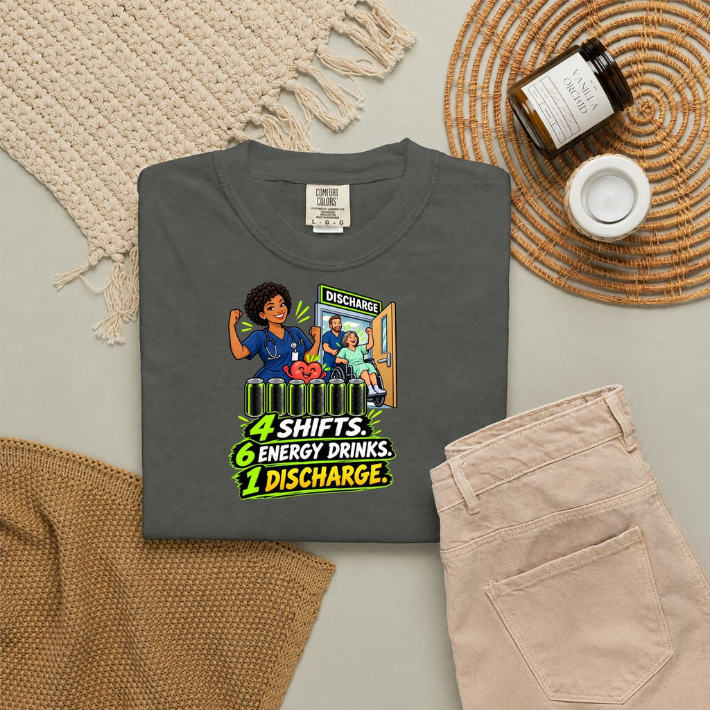 4 Shifts 6 Energy Drinks 1 Discharge Nurse Tee (Short Natural)