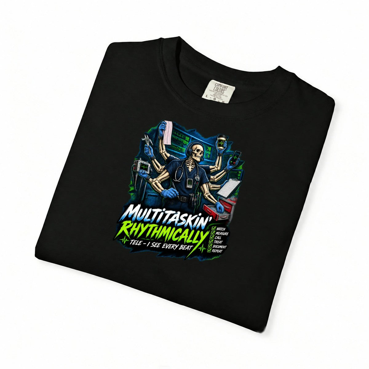 Multitaskin' Rhythmically Skeleton Tele Nurse Comfort Colors T-Shirt folded