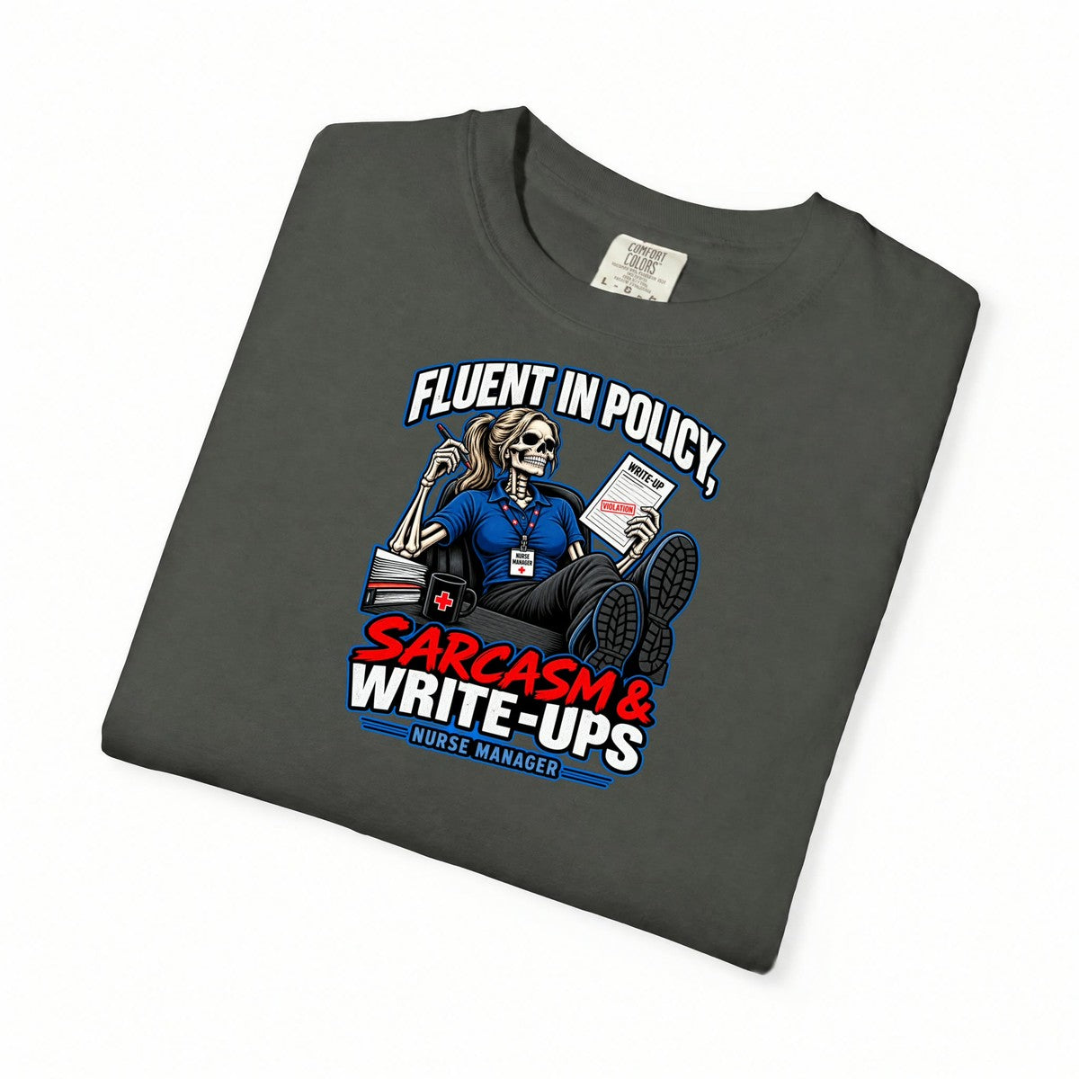 Fluent in Policy Sarcasm and Write-Ups Skeleton Nurse Manager Comfort Colors T-Shirt folded