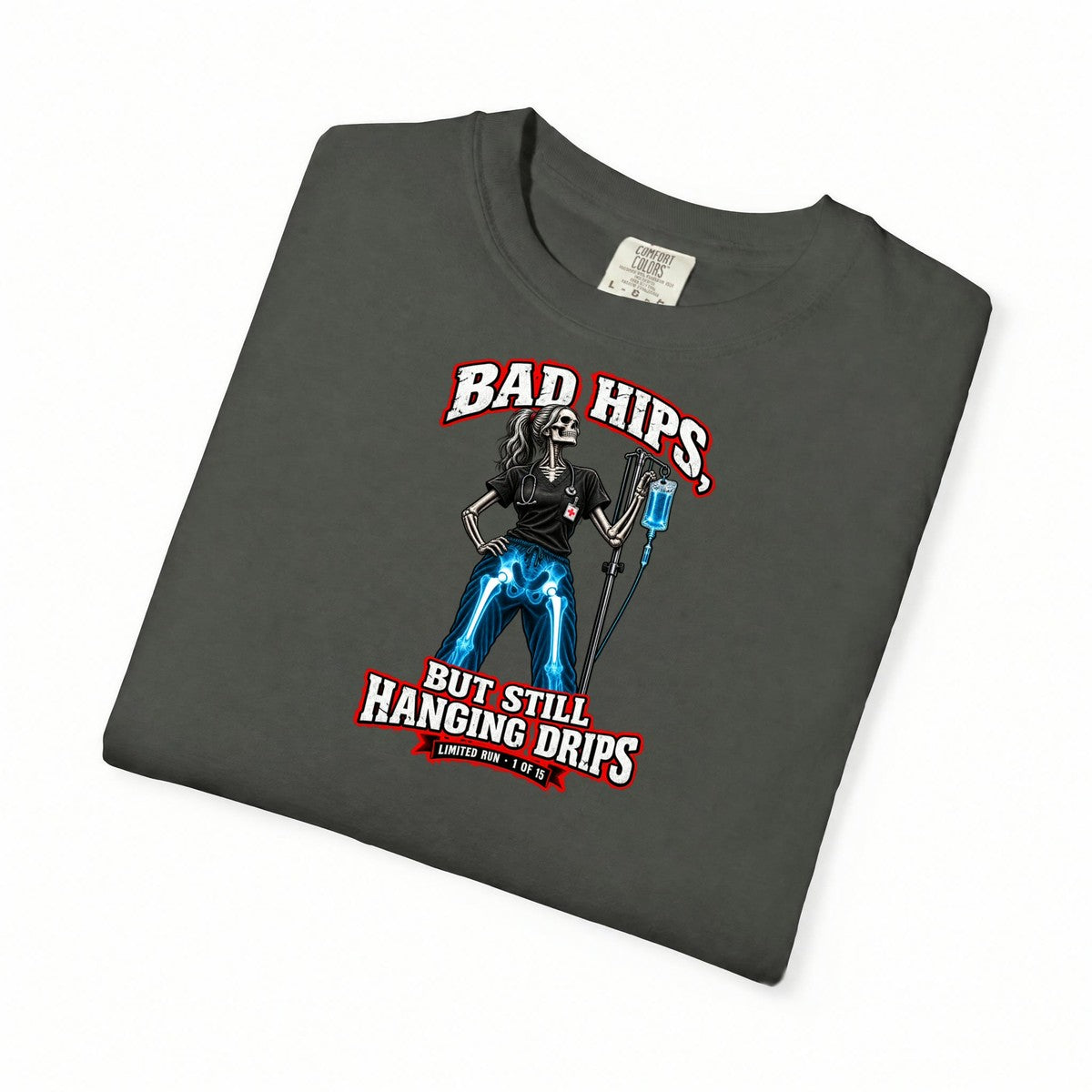 Bad Hips But Still Hanging Drips Hip Replacement X-Ray Skeleton Nurse Womens Limited Edition Comfort Colors T-Shirt folded