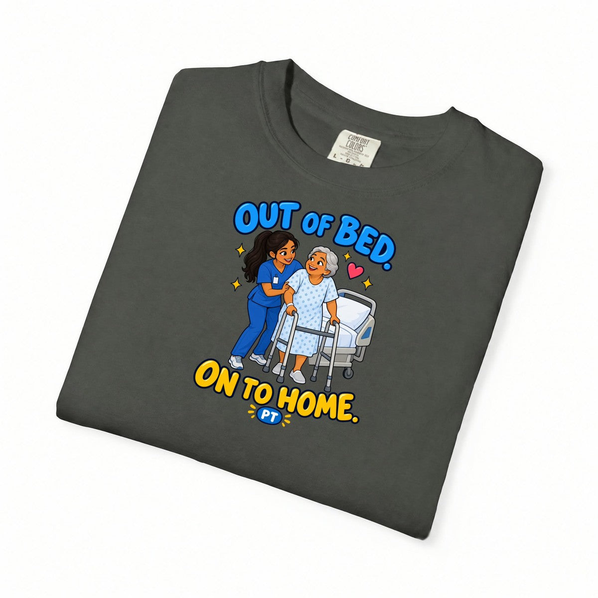Out of Bed On to Home Women's Physical Therapist Comfort Colors T-Shirt