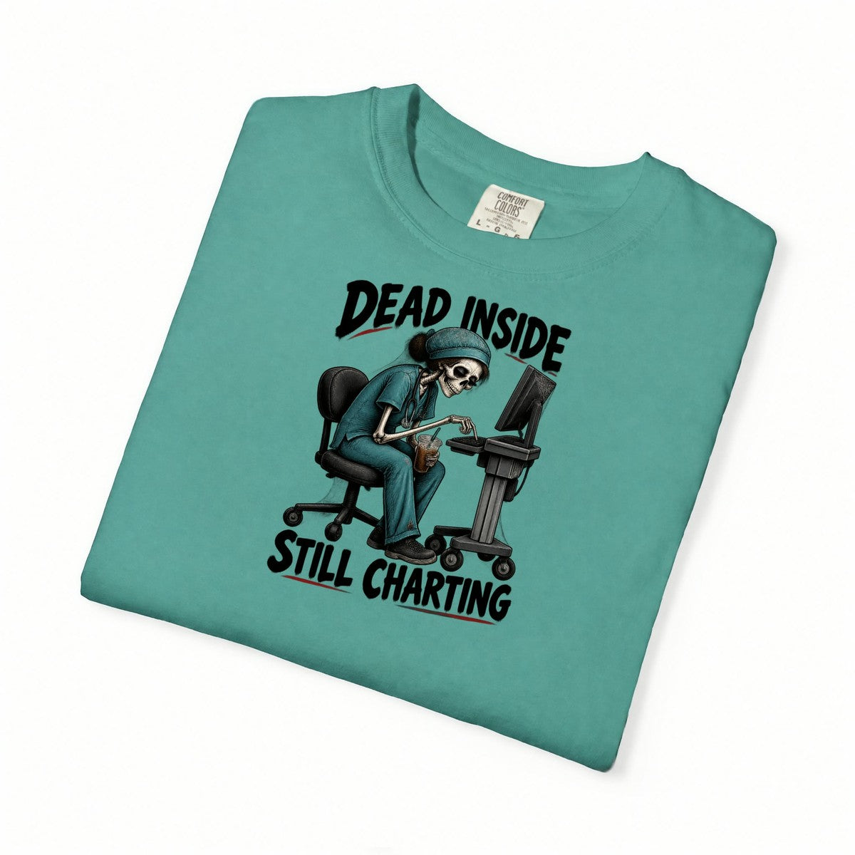 Dead Inside Still Charting Skeleton Funny Nurse Comfort Colors T-Shirt folded