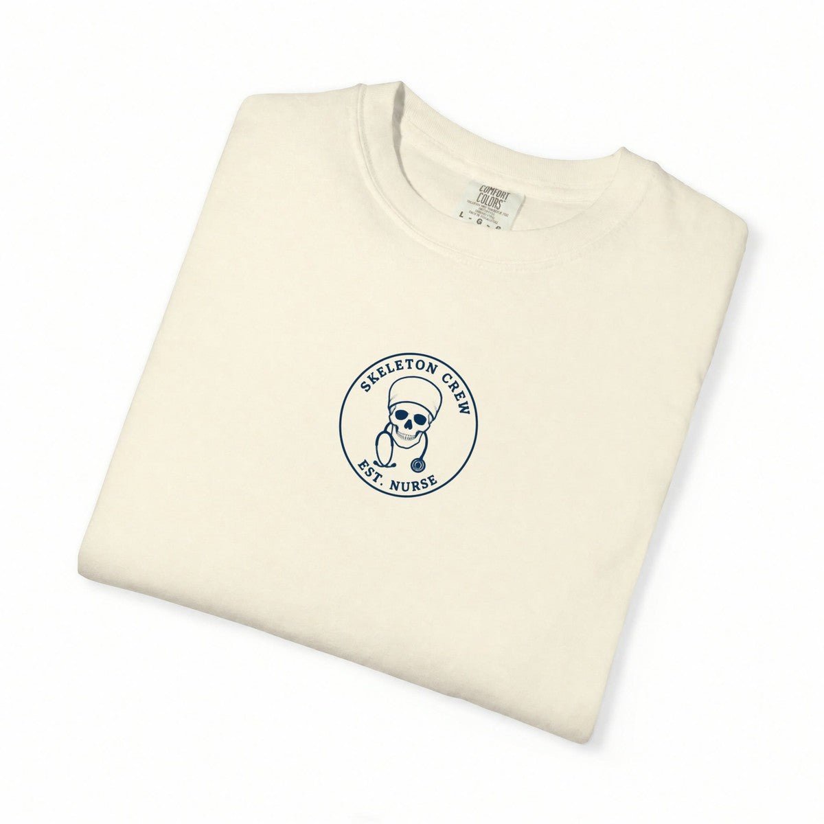 Skeleton Crew Est Nurse Minimal Badge Skeleton Nurse Comfort Colors T-Shirt folded