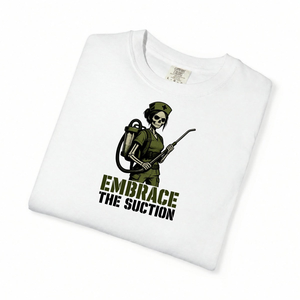 Embrace the Suction Skeleton Nurse Comfort Colors T-Shirt folded