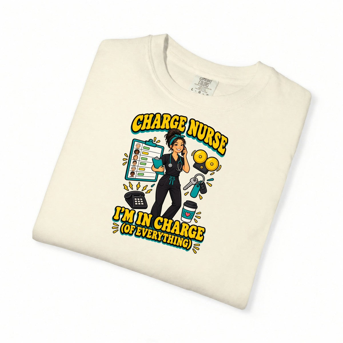 Charge Nurse I'm in Charge of Everything Tee