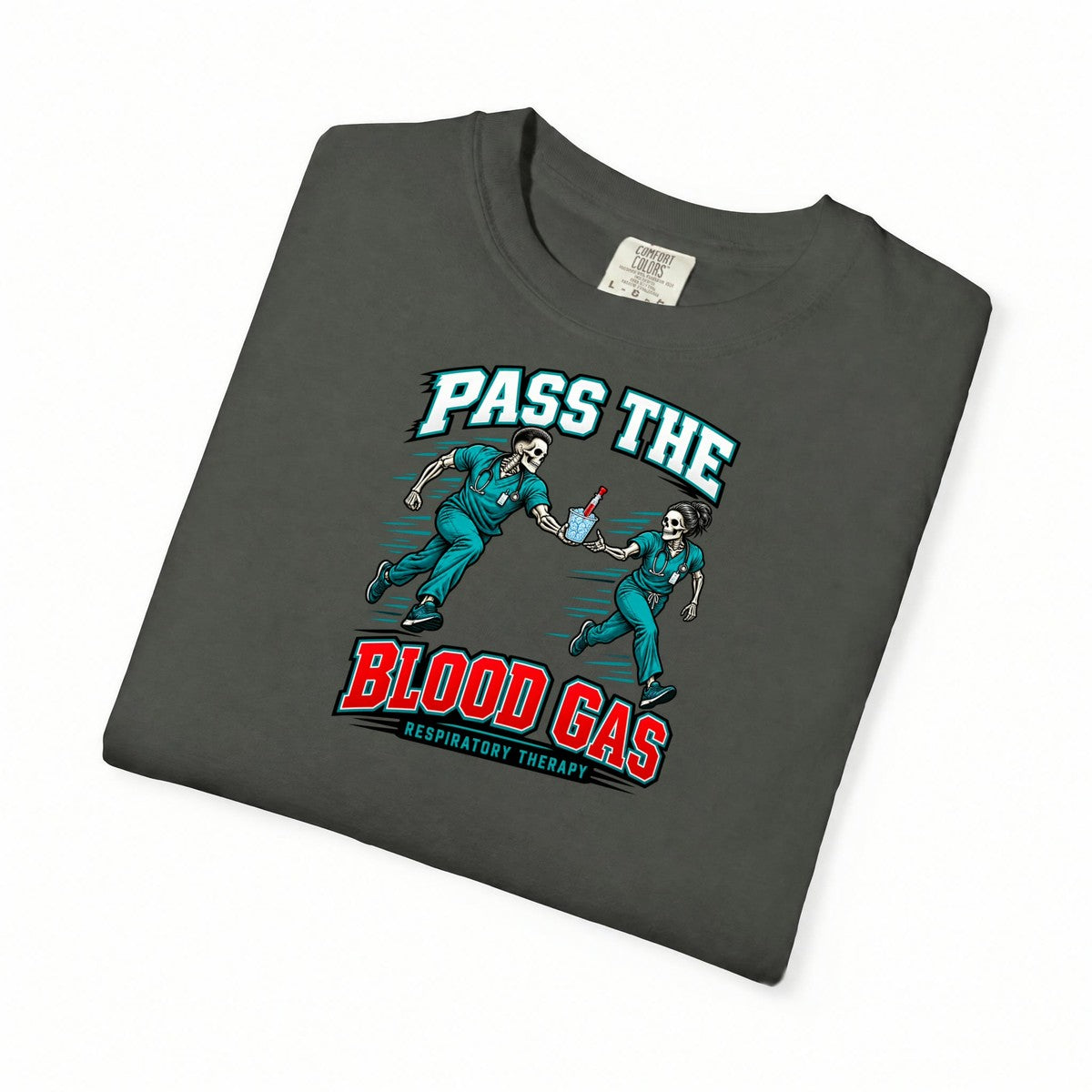 Pass the Blood Gas Male Skeleton Respiratory Therapist Comfort Colors T-Shirt folded