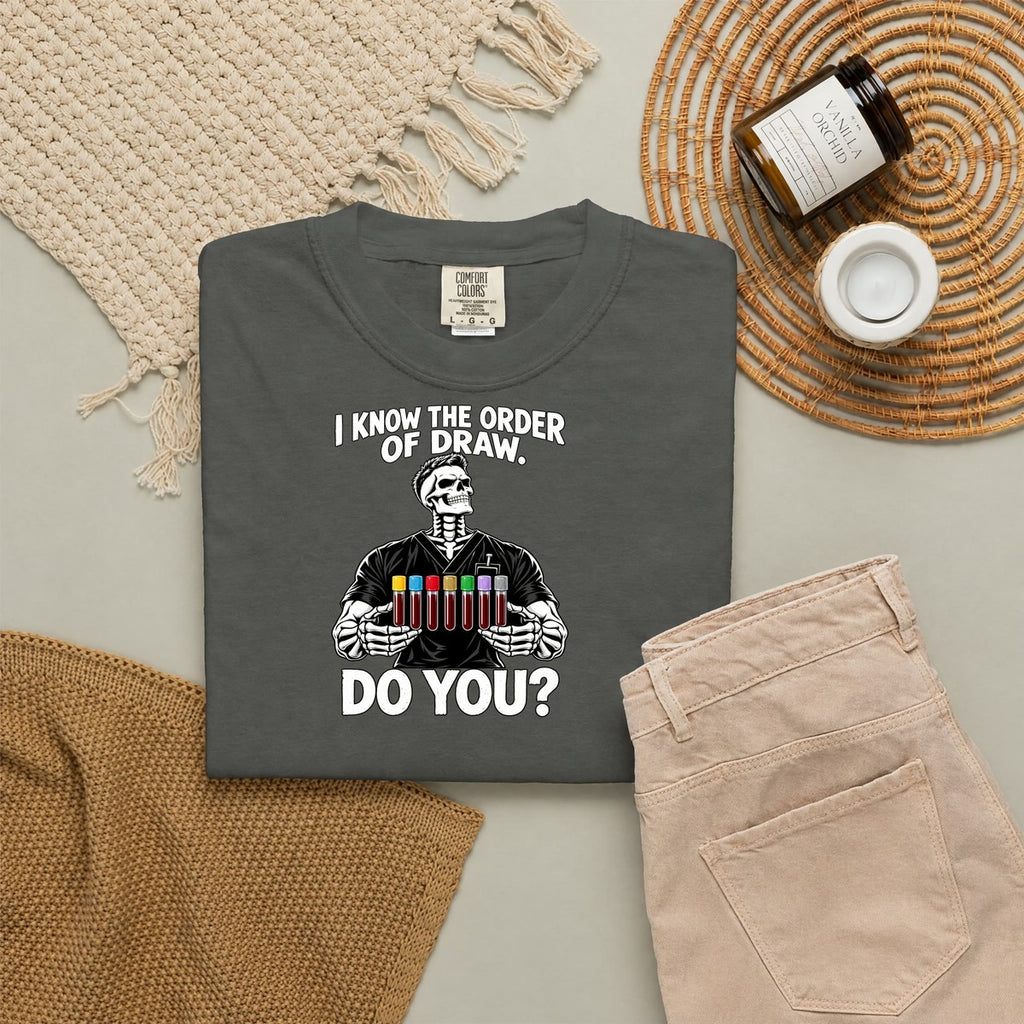 I Know the Order of Draw Do You Male Skeleton Phlebotomist Comfort Colors T-Shirt folded