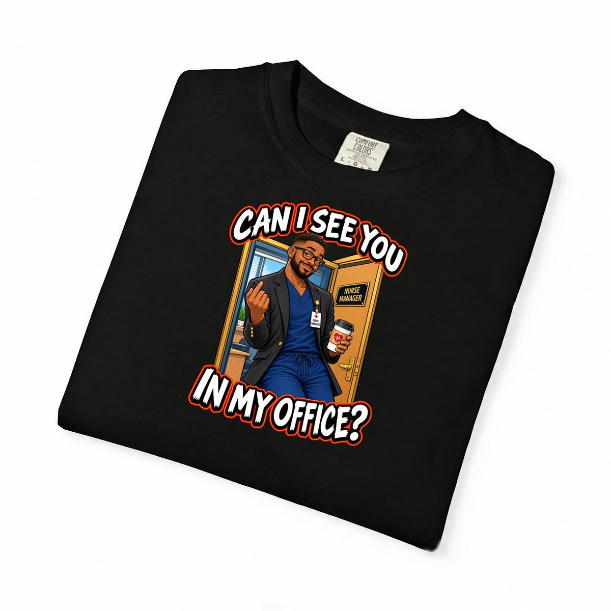 Can I See You in My Office Male Nurse Manager Comfort Colors T-Shirt