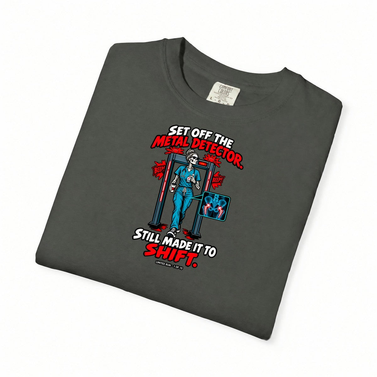 Set Off the Metal Detector Still Made It to Shift Hip Replacement Nurse Womens Limited Edition Comfort Colors T-Shirt folded